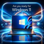 Are you ready for Windows 11?  October of 2025 is coming quickly!