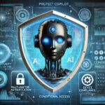 How do I protect my AI now that it’s deployed | Protect Copilot with Conditional Access