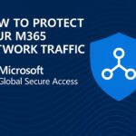 How to Protect Your M365 Network Traffic